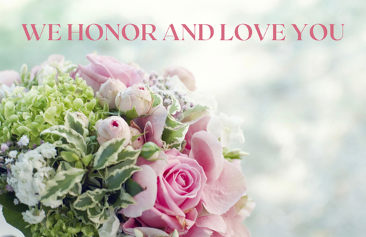 We Honor And Love You With Roses